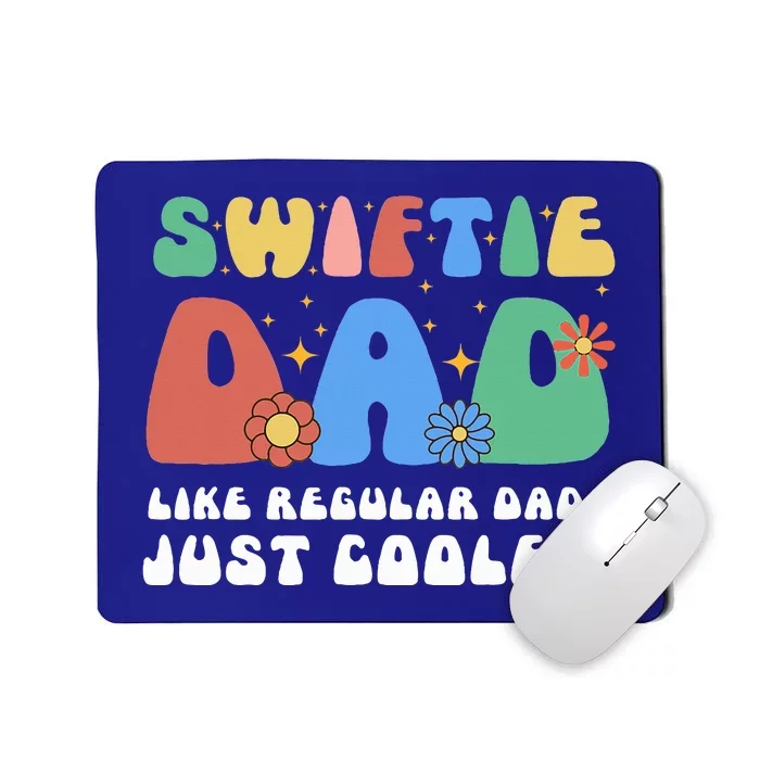 S.Wiftie Dad Like Regular Dads Just Cooler Mousepad