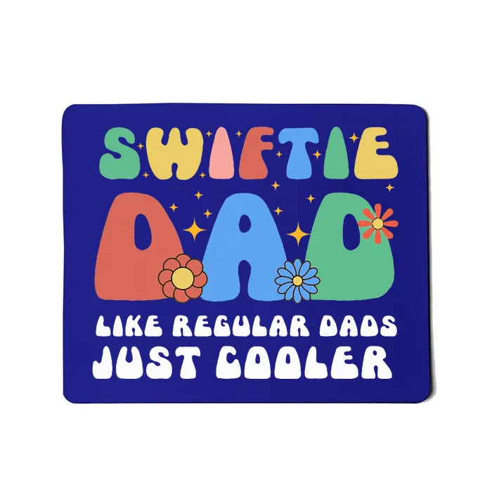 S.Wiftie Dad Like Regular Dads Just Cooler Mousepad