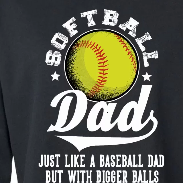 Softball Dad like a baseball dad with bigger Balls Softball Cropped Pullover Crew