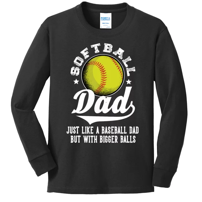 Softball Dad like a baseball dad with bigger Balls Softball Kids Long Sleeve Shirt