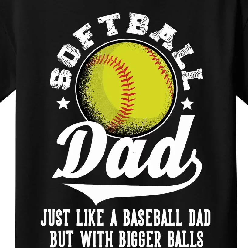 Softball Dad like a baseball dad with bigger Balls Softball Kids T-Shirt