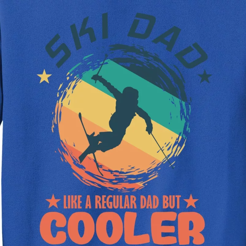 Ski Dad Like A Regular Dad But Cooler Skiing Great Gift Tall Sweatshirt