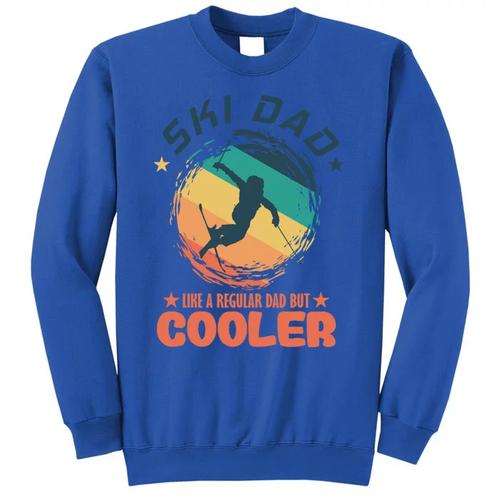 Ski Dad Like A Regular Dad But Cooler Skiing Great Gift Tall Sweatshirt