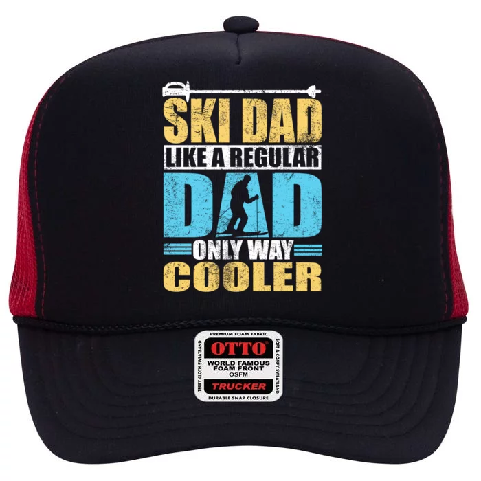 Ski Dad Like A Refular Dad Only Way Cooler Skier Skiing Funny Gift High Crown Mesh Trucker Hat