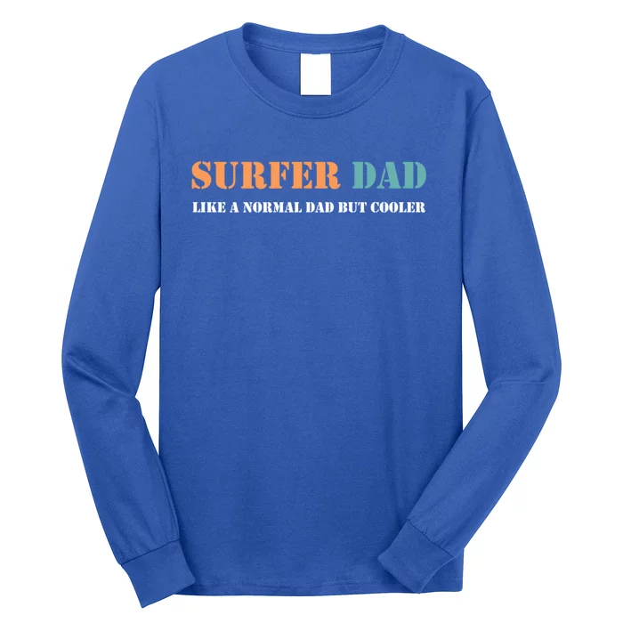 Surfer Dad Like A Normal Dad But Cooler Father Gift Surfing Gift Long Sleeve Shirt