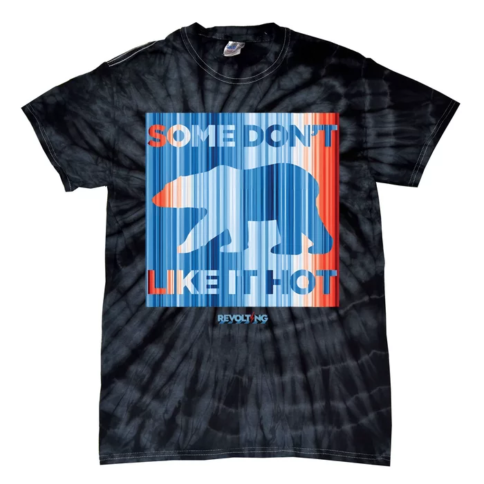 Some DonT Like It Hot Tie-Dye T-Shirt