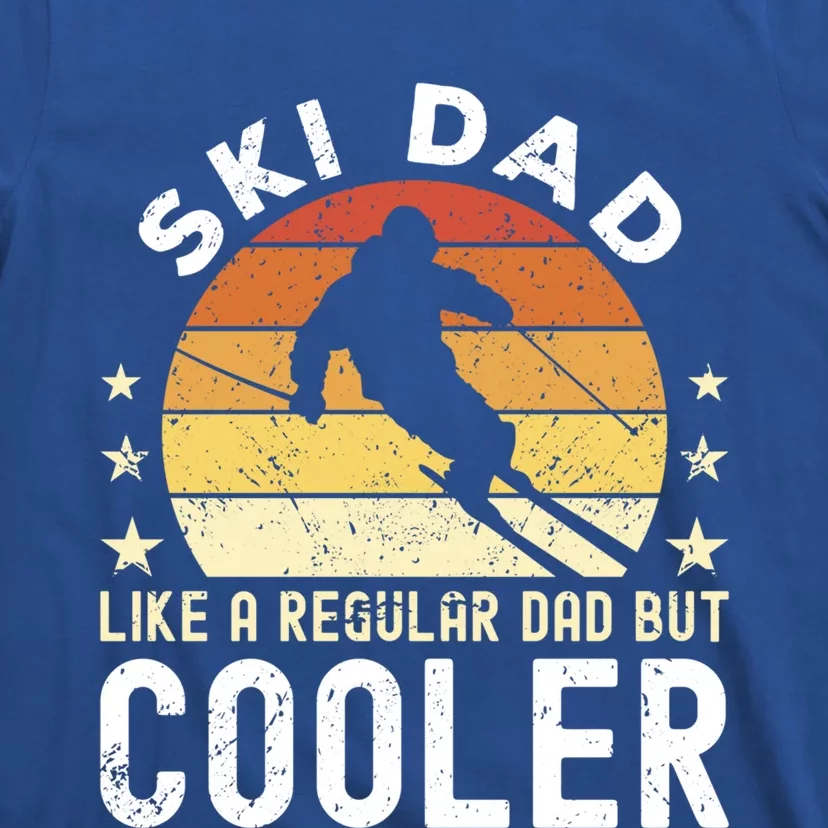 Ski Dad Like A Regular Dad But Cooler Skier Dad Meaningful Gift T-Shirt