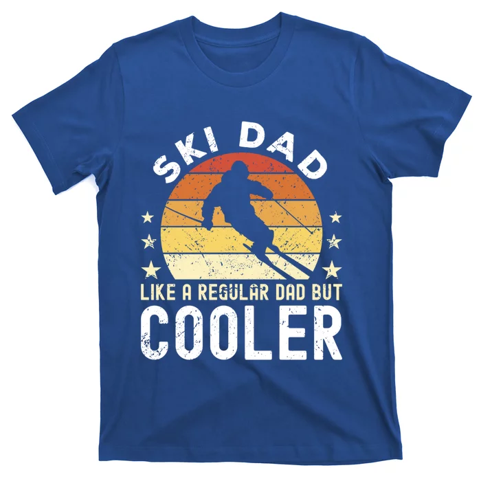 Ski Dad Like A Regular Dad But Cooler Skier Dad Meaningful Gift T-Shirt