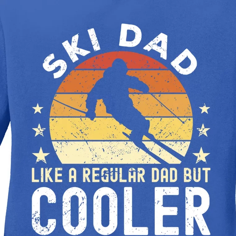 Ski Dad Like A Regular Dad But Cooler Skier Dad Meaningful Gift Ladies Long Sleeve Shirt