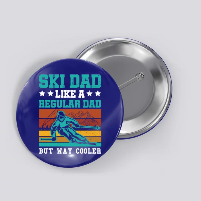 Ski Dad Like A Regular Dad But Way Cooler Skier Skiing Meaningful Gift Button