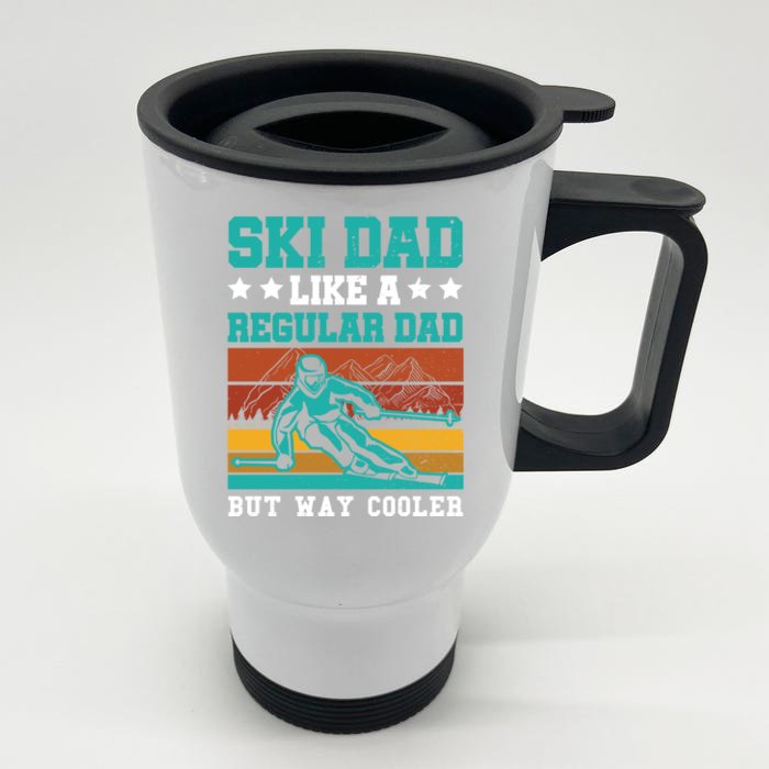 Ski Dad Like A Regular Dad But Way Cooler Skier Skiing Meaningful Gift Front & Back Stainless Steel Travel Mug