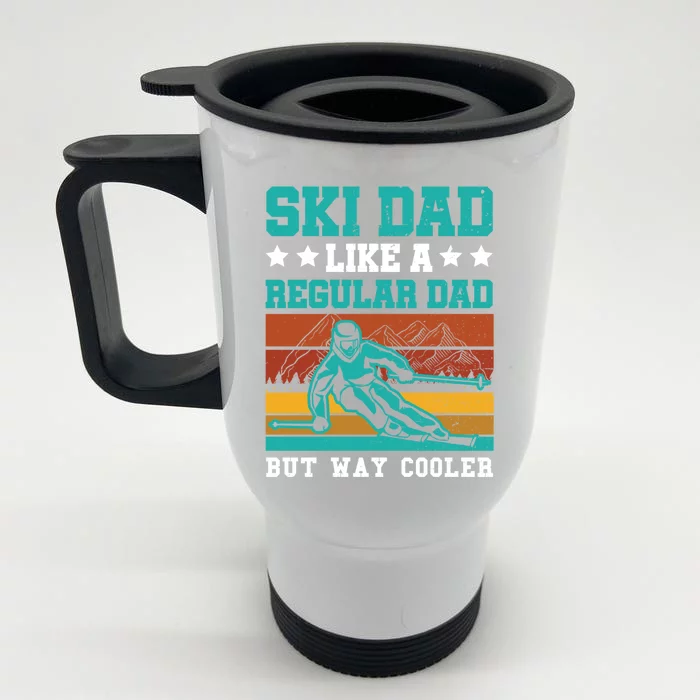 Ski Dad Like A Regular Dad But Way Cooler Skier Skiing Meaningful Gift Front & Back Stainless Steel Travel Mug