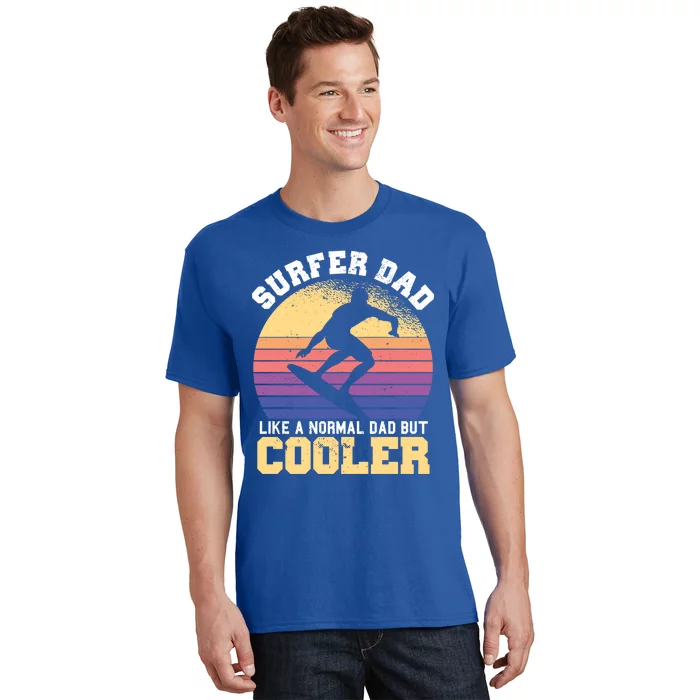 Surfing Dad Like A Normal Dad But Cooler Fathers Day Surfer Funny Gift T-Shirt