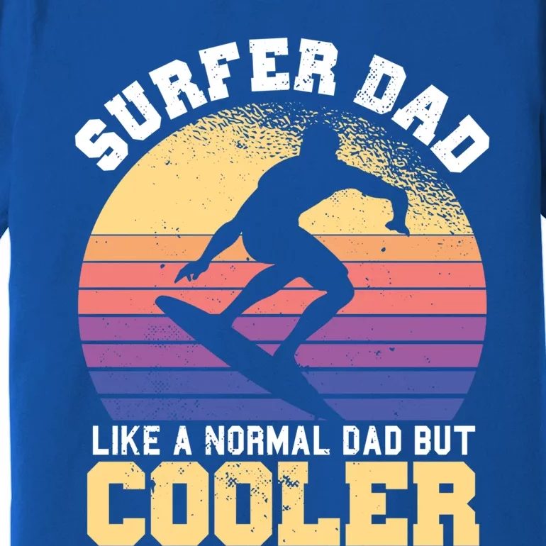 Surfing Dad Like A Normal Dad But Cooler Fathers Day Surfer Funny Gift Premium T-Shirt