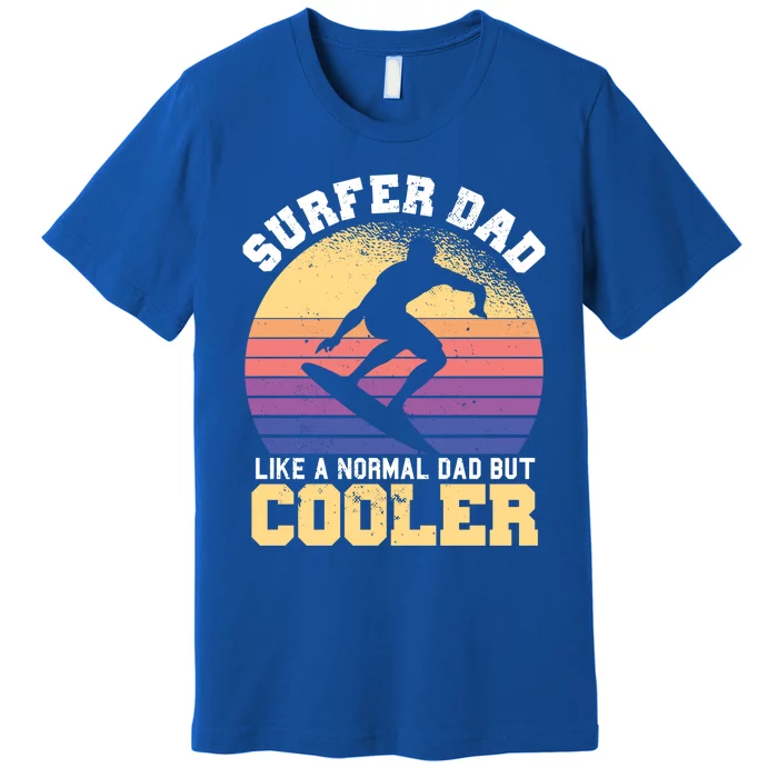 Surfing Dad Like A Normal Dad But Cooler Fathers Day Surfer Funny Gift Premium T-Shirt