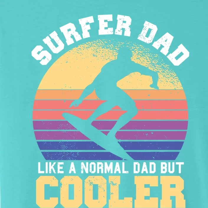 Surfing Dad Like A Normal Dad But Cooler Fathers Day Surfer Funny Gift ChromaSoft Performance T-Shirt