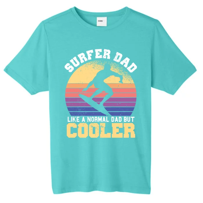 Surfing Dad Like A Normal Dad But Cooler Fathers Day Surfer Funny Gift ChromaSoft Performance T-Shirt