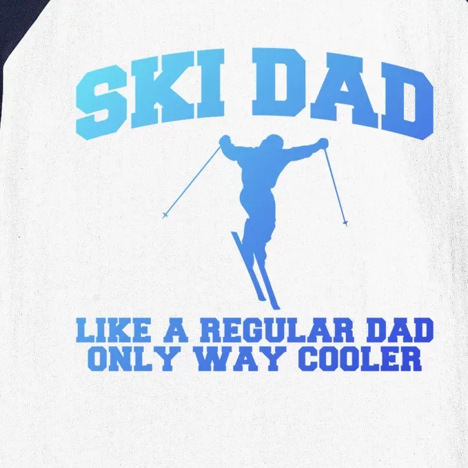 Ski Dad Like A Normal Dad Just Way Cooler Meaningful Gift Baseball Sleeve Shirt