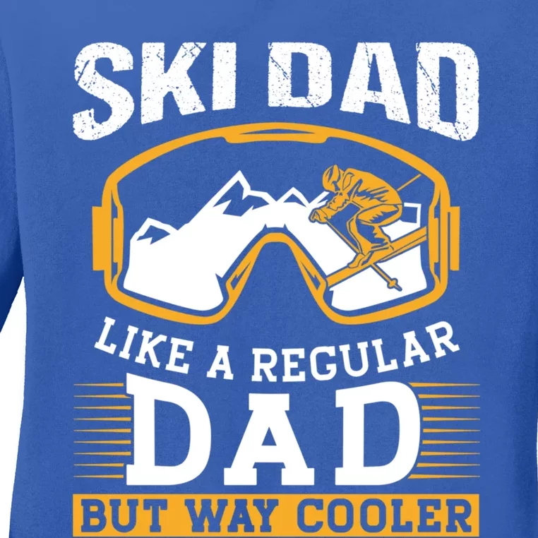 Ski Dad Like A Regular Dad But Way Cooler Skier Skiing Gift Ladies Long Sleeve Shirt