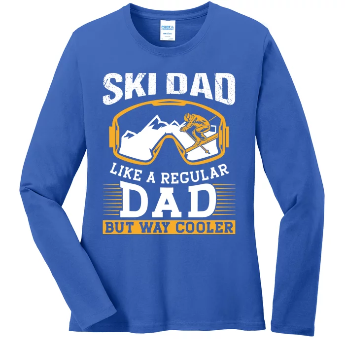 Ski Dad Like A Regular Dad But Way Cooler Skier Skiing Gift Ladies Long Sleeve Shirt