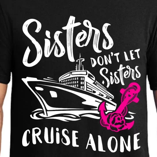 Sisters DonT Let Sisters Cruise Alone Funny Vacation Gift Pajama Set