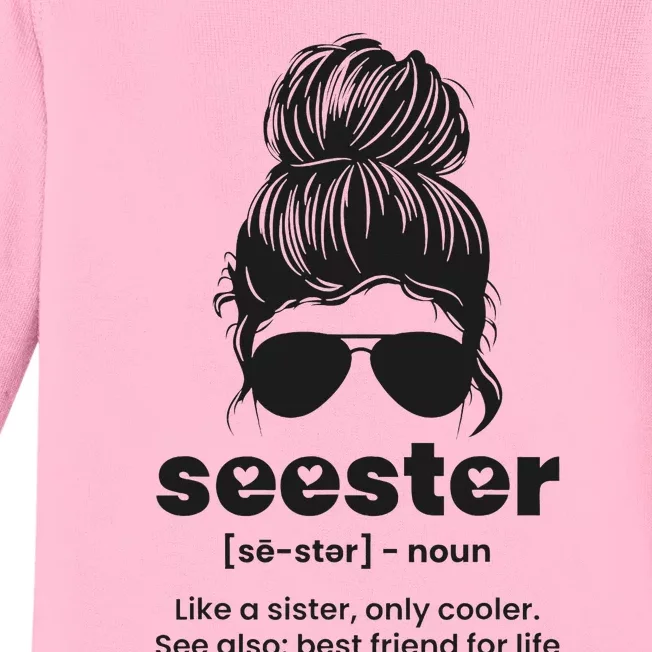 Seester Definition Like A Sister Only Cooler Baby Long Sleeve Bodysuit