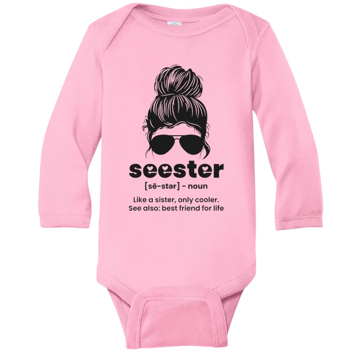 Seester Definition Like A Sister Only Cooler Baby Long Sleeve Bodysuit