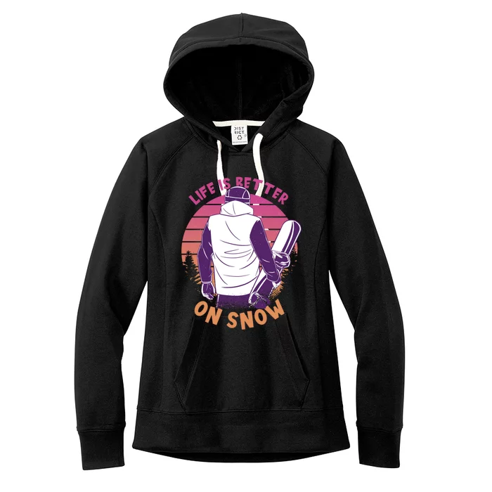 Snowboarder Design Life Is Better On Snow Snowboard Gift Women's Fleece Hoodie