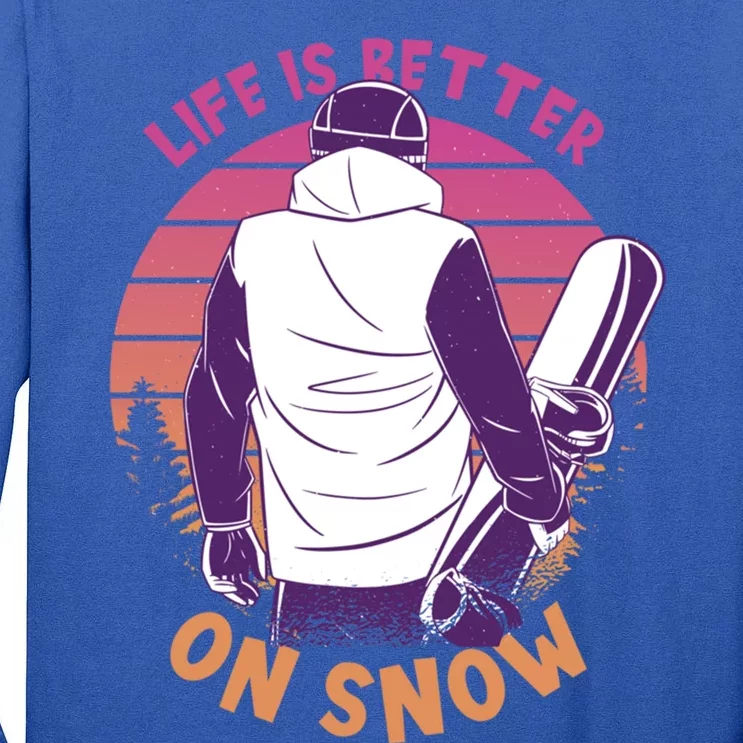 Snowboarder Design Life Is Better On Snow Snowboard Gift Tall Long Sleeve T-Shirt