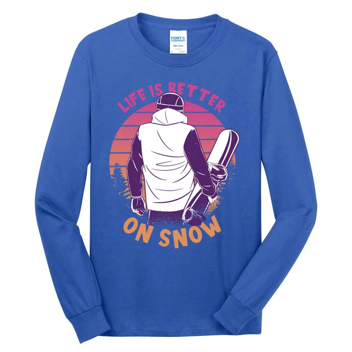 Snowboarder Design Life Is Better On Snow Snowboard Gift Tall Long Sleeve T-Shirt