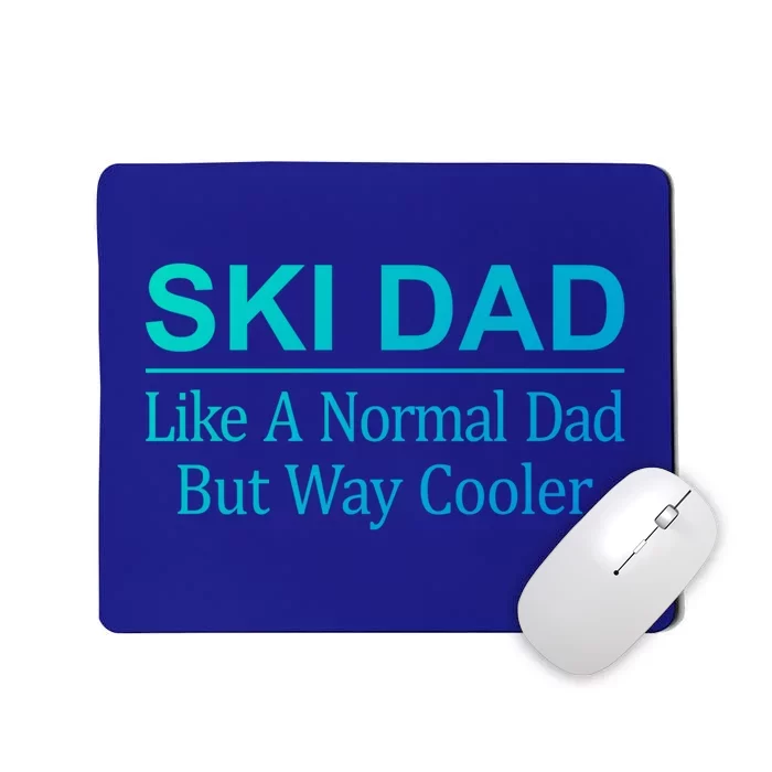 Ski Dad Like A Normal Dad But Way Cooler Gift Mousepad