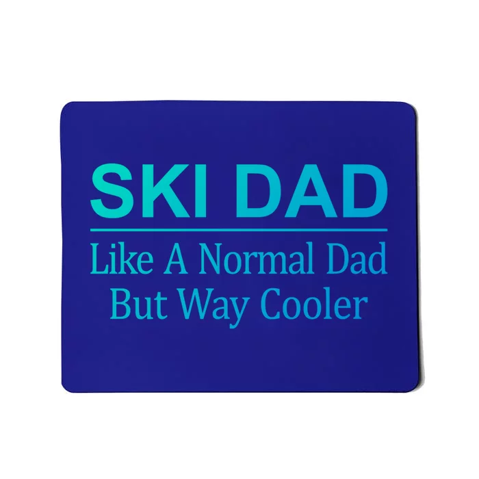 Ski Dad Like A Normal Dad But Way Cooler Gift Mousepad