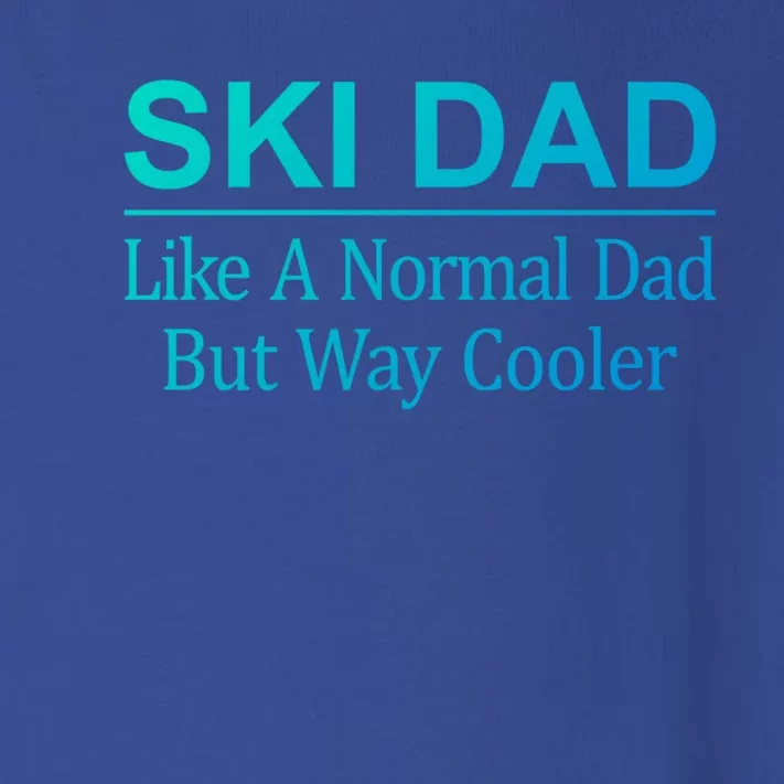 Ski Dad Like A Normal Dad But Way Cooler Gift Toddler Long Sleeve Shirt