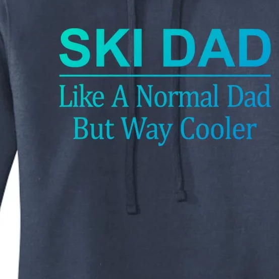 Ski Dad Like A Normal Dad But Way Cooler Gift Women's Pullover Hoodie