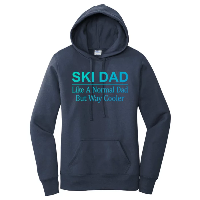 Ski Dad Like A Normal Dad But Way Cooler Gift Women's Pullover Hoodie