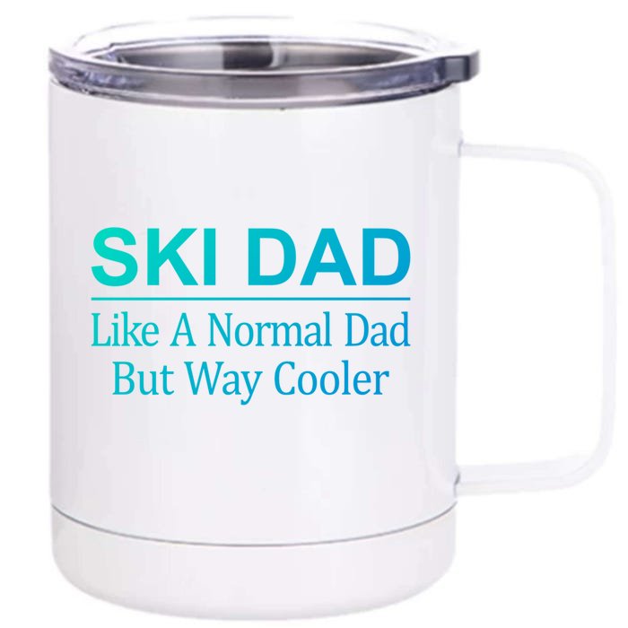 Ski Dad Like A Normal Dad But Way Cooler Gift Front & Back 12oz Stainless Steel Tumbler Cup