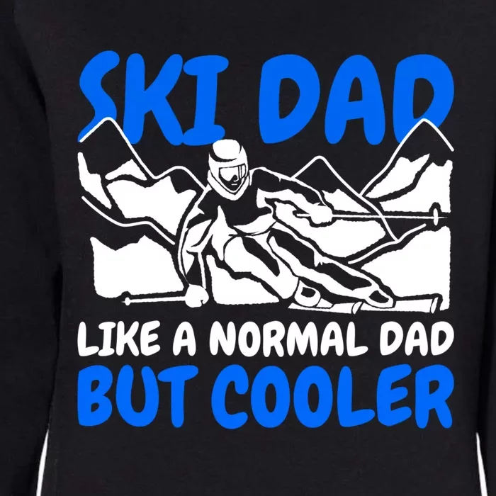 Ski Dad Like A Normal Dad But Cooler Cute Gift Womens California Wash Sweatshirt