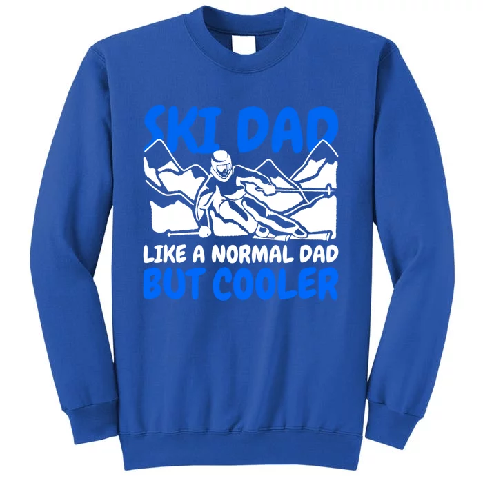 Ski Dad Like A Normal Dad But Cooler Cute Gift Sweatshirt