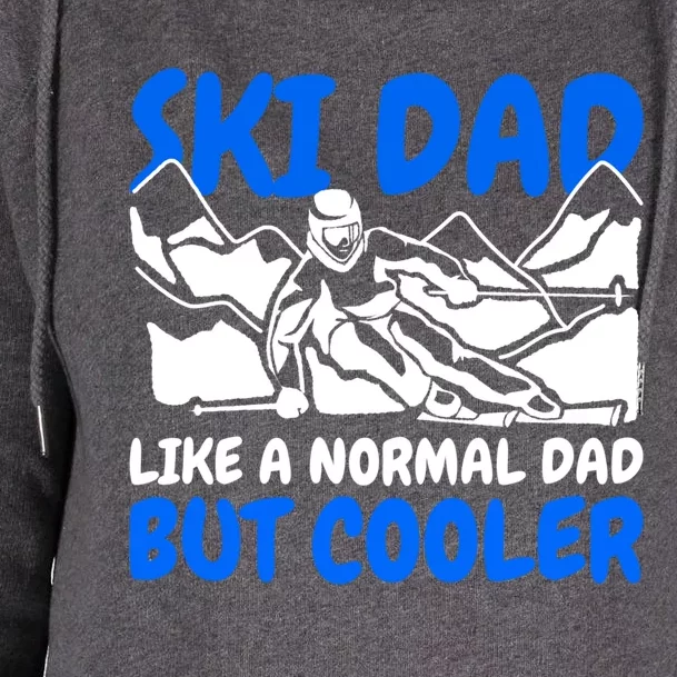 Ski Dad Like A Normal Dad But Cooler Cute Gift Womens Funnel Neck Pullover Hood