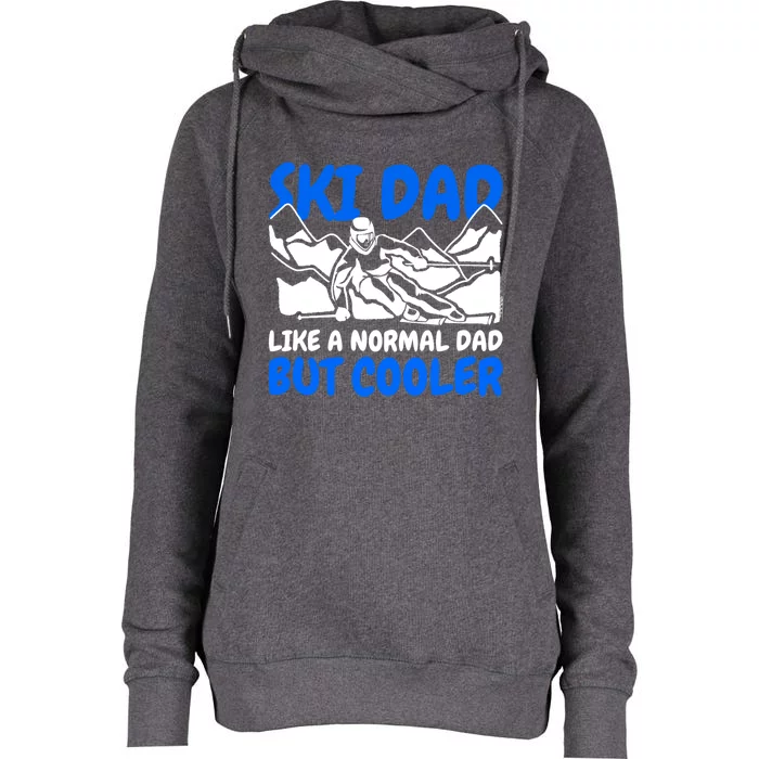 Ski Dad Like A Normal Dad But Cooler Cute Gift Womens Funnel Neck Pullover Hood