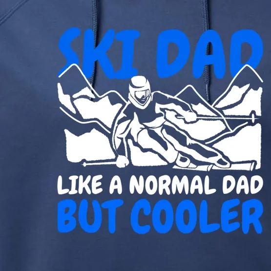 Ski Dad Like A Normal Dad But Cooler Cute Gift Performance Fleece Hoodie