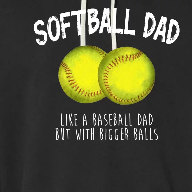 Softball Dad Like A Baseball Dad But With Bigger Balls Funny Garment-Dyed Fleece Hoodie