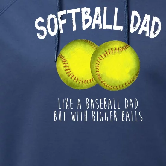 Softball Dad Like A Baseball Dad But With Bigger Balls Funny Performance Fleece Hoodie