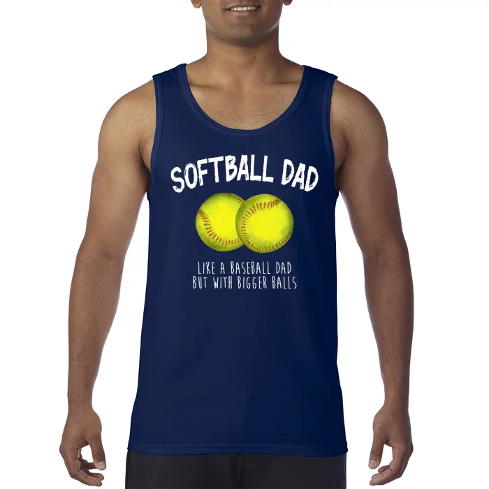 Softball Dad Like A Baseball Dad But With Bigger Balls Funny Tank Top