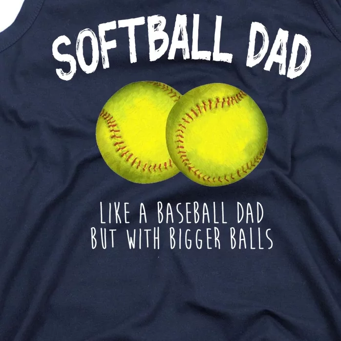 Softball Dad Like A Baseball Dad But With Bigger Balls Funny Tank Top