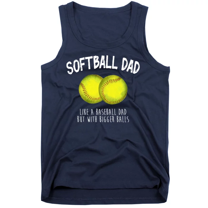 Softball Dad Like A Baseball Dad But With Bigger Balls Funny Tank Top