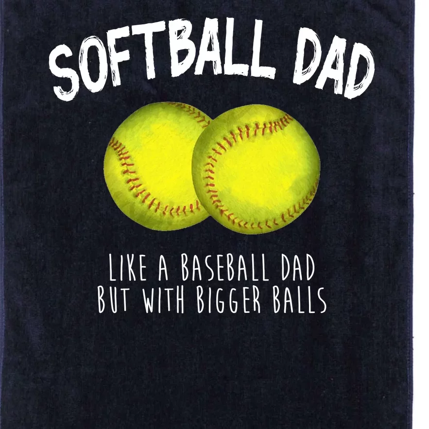 Softball Dad Like A Baseball Dad But With Bigger Balls Funny Platinum Collection Golf Towel