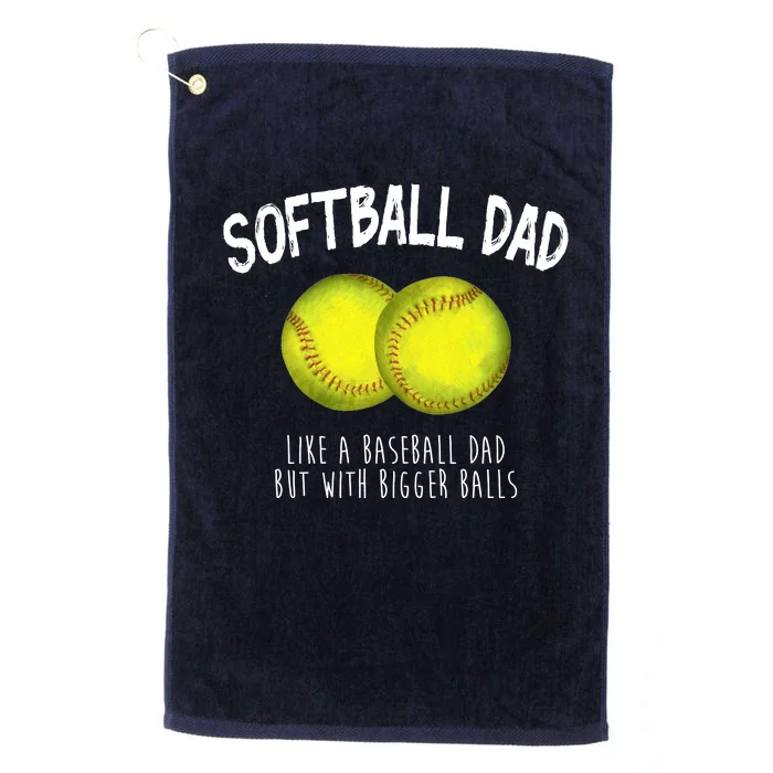 Softball Dad Like A Baseball Dad But With Bigger Balls Funny Platinum Collection Golf Towel