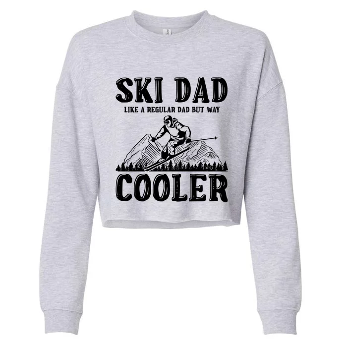 Ski Dad Like A Regular Dad But Way Cooler Skiing Skier Meaningful Gift Cropped Pullover Crew