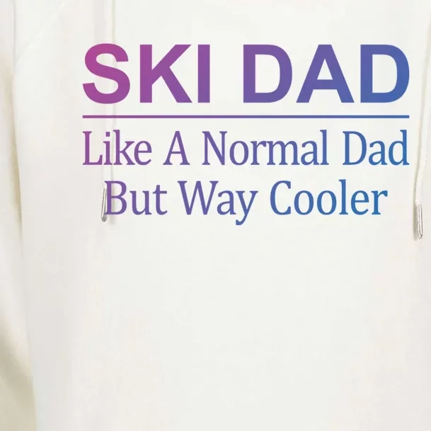 Ski Dad Like A Normal Dad But Way Cooler Gift Womens Funnel Neck Pullover Hood